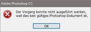 Der Vorgang konnte nicht ausgeführt werden, weil dies kein gültiges Photoshop-Dokument ist Der Vorgang konnte nicht ausgeführt werden, weil dies kein gültiges Photoshop-Dokument ist