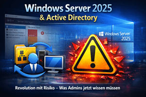 Windows Server 2025 und Active Directory Revolution mit Risiko – Was Admins jetzt wissen müssen
